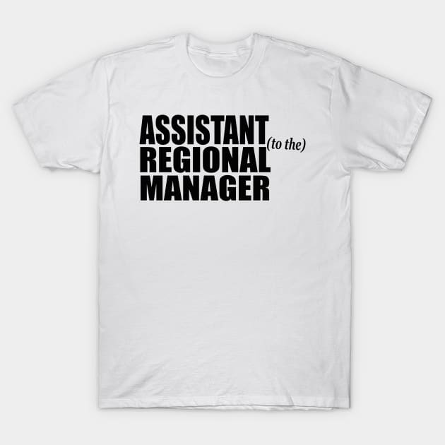 Assistant To The Regional Manager T-Shirt by danonbentley